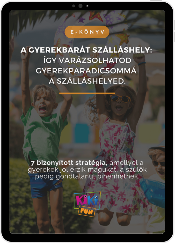 A gyerekbarát szálláshely: így varázsolhatod gyerekparadicsommá a szálláshelyed – e-könyv borító